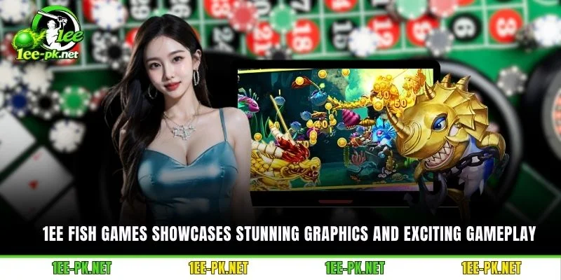 1EE Fish Games showcases stunning graphics and exciting gameplay