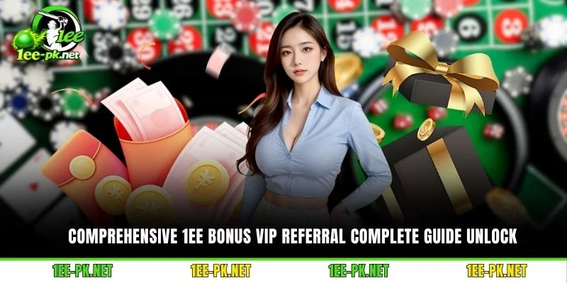 Comprehensive 1EE bonus VIP referral complete guide unlock