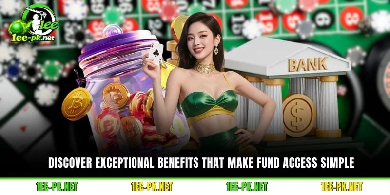 Discover exceptional benefits that make fund access simple