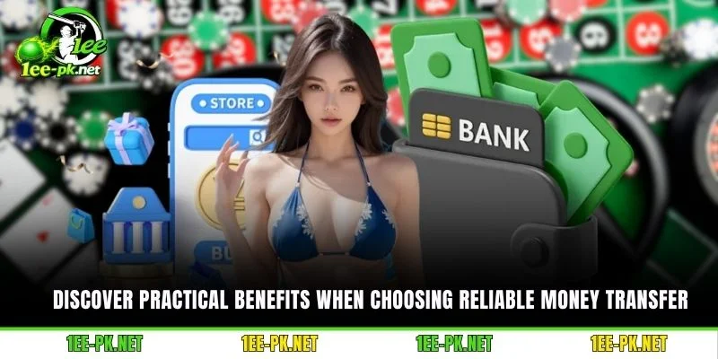Discover practical benefits when choosing reliable money transfer