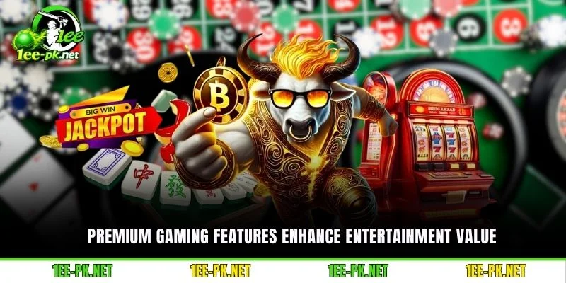 Premium gaming features enhance entertainment value