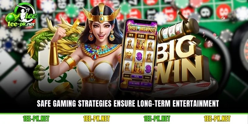 Safe gaming strategies ensure long-term entertainment